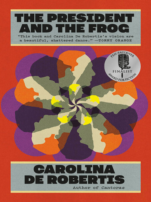 Title details for The President and the Frog by Carolina De Robertis - Available